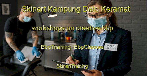 Skinart Kampung Dato Keramat workshops on creative bbp | BbpTraining | BbpClasses | SkinartTraining-Malaysia
