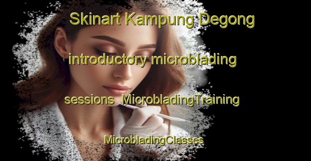 Skinart Kampung Degong introductory microblading sessions | MicrobladingTraining | MicrobladingClasses | SkinartTraining-Malaysia