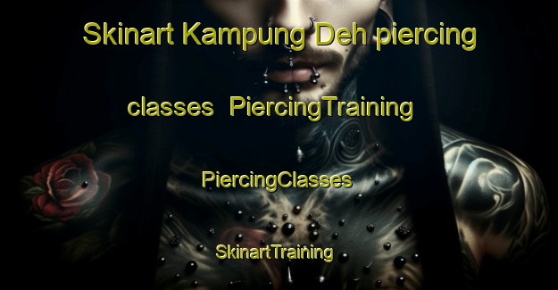 Skinart Kampung Deh piercing classes | #PiercingTraining #PiercingClasses #SkinartTraining-Malaysia