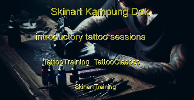 Skinart Kampung Dok introductory tattoo sessions | TattooTraining | TattooClasses | SkinartTraining-Malaysia