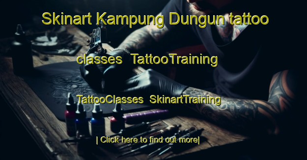 Skinart Kampung Dungun tattoo classes | TattooTraining | TattooClasses | SkinartTraining-Malaysia