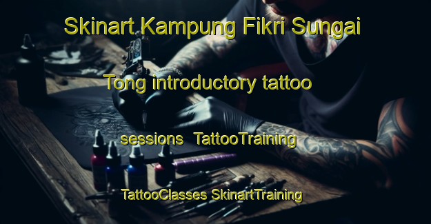 Skinart Kampung Fikri Sungai Tong introductory tattoo sessions | #TattooTraining #TattooClasses #SkinartTraining-Malaysia