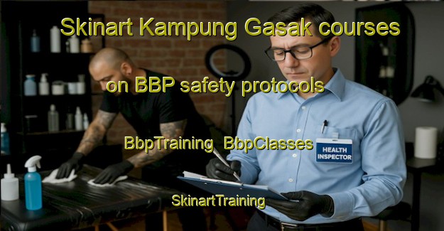 Skinart Kampung Gasak courses on BBP safety protocols | BbpTraining | BbpClasses | SkinartTraining-Malaysia