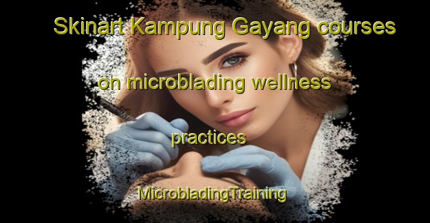 Skinart Kampung Gayang courses on microblading wellness practices | #MicrobladingTraining #MicrobladingClasses #SkinartTraining-Malaysia