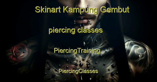 Skinart Kampung Gembut piercing classes | #PiercingTraining #PiercingClasses #SkinartTraining-Malaysia