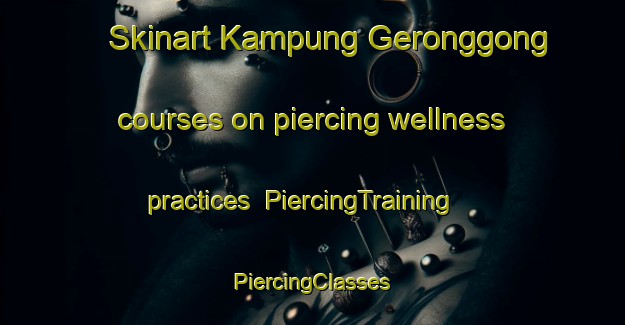 Skinart Kampung Geronggong courses on piercing wellness practices | #PiercingTraining #PiercingClasses #SkinartTraining-Malaysia