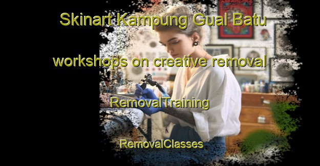 Skinart Kampung Gual Batu workshops on creative removal | RemovalTraining | RemovalClasses | SkinartTraining-Malaysia