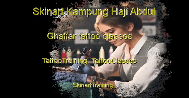 Skinart Kampung Haji Abdul Ghaffar tattoo classes | TattooTraining | TattooClasses | SkinartTraining-Malaysia