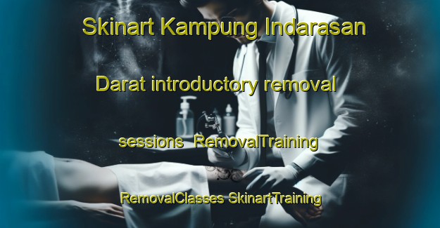 Skinart Kampung Indarasan Darat introductory removal sessions | #RemovalTraining #RemovalClasses #SkinartTraining-Malaysia