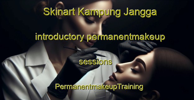 Skinart Kampung Jangga introductory permanentmakeup sessions | PermanentmakeupTraining | PermanentmakeupClasses | SkinartTraining-Malaysia