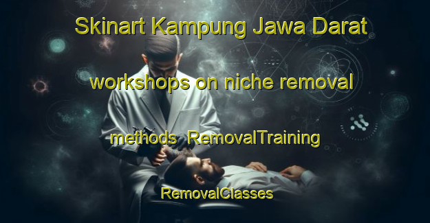 Skinart Kampung Jawa Darat workshops on niche removal methods | RemovalTraining | RemovalClasses | SkinartTraining-Malaysia