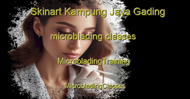 Skinart Kampung Jaya Gading microblading classes | #MicrobladingTraining #MicrobladingClasses #SkinartTraining-Malaysia