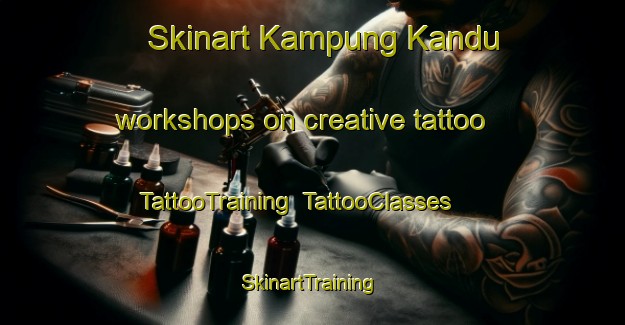Skinart Kampung Kandu workshops on creative tattoo | TattooTraining | TattooClasses | SkinartTraining-Malaysia