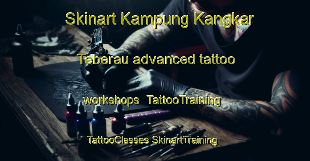 Skinart Kampung Kangkar Teberau advanced tattoo workshops | #TattooTraining #TattooClasses #SkinartTraining-Malaysia