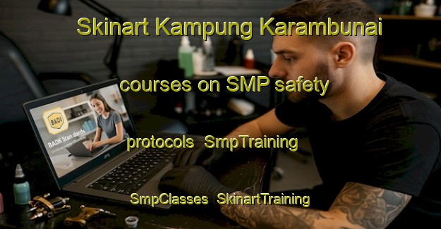 Skinart Kampung Karambunai courses on SMP safety protocols | SmpTraining | SmpClasses | SkinartTraining-Malaysia
