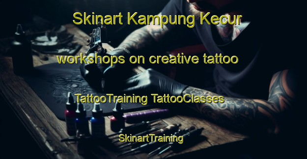 Skinart Kampung Kecur workshops on creative tattoo | #TattooTraining #TattooClasses #SkinartTraining-Malaysia