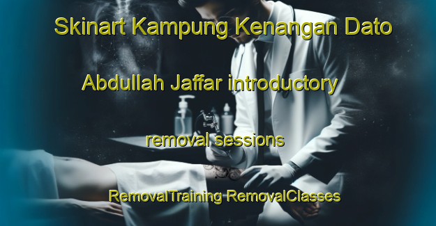 Skinart Kampung Kenangan Dato  Abdullah Jaffar introductory removal sessions | #RemovalTraining #RemovalClasses #SkinartTraining-Malaysia