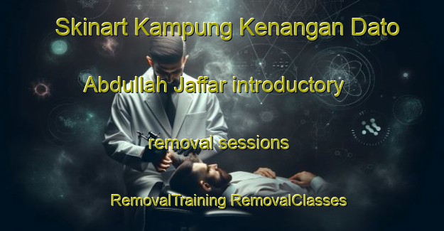 Skinart Kampung Kenangan Dato  Abdullah Jaffar introductory removal sessions | #RemovalTraining #RemovalClasses #SkinartTraining-Malaysia