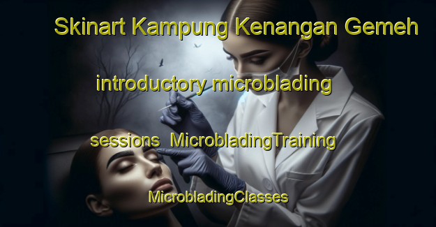 Skinart Kampung Kenangan Gemeh introductory microblading sessions | #MicrobladingTraining #MicrobladingClasses #SkinartTraining-Malaysia