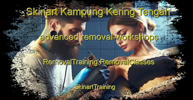 Skinart Kampung Kering Tengah advanced removal workshops | #RemovalTraining #RemovalClasses #SkinartTraining-Malaysia