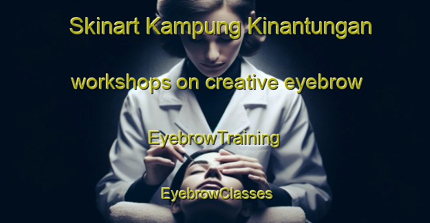 Skinart Kampung Kinantungan workshops on creative eyebrow | EyebrowTraining | EyebrowClasses | SkinartTraining-Malaysia