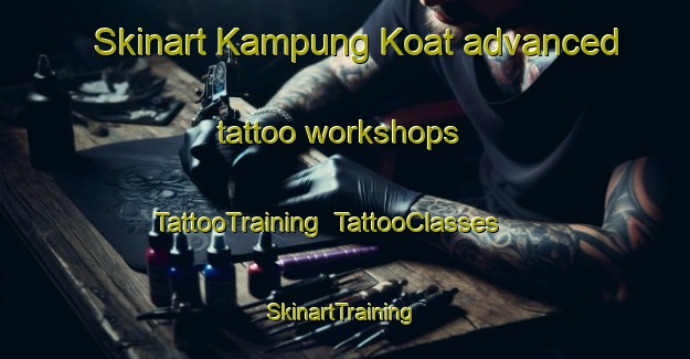 Skinart Kampung Koat advanced tattoo workshops | TattooTraining | TattooClasses | SkinartTraining-Malaysia