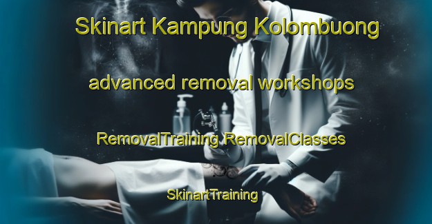 Skinart Kampung Kolombuong advanced removal workshops | #RemovalTraining #RemovalClasses #SkinartTraining-Malaysia