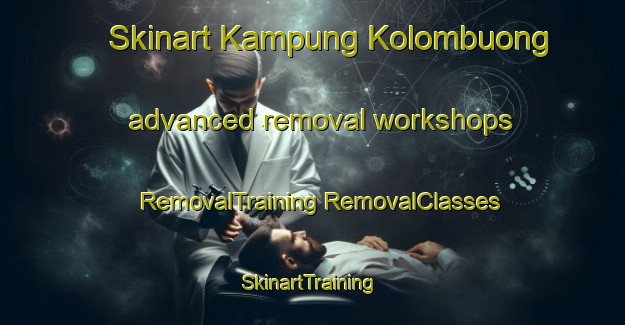 Skinart Kampung Kolombuong advanced removal workshops | #RemovalTraining #RemovalClasses #SkinartTraining-Malaysia