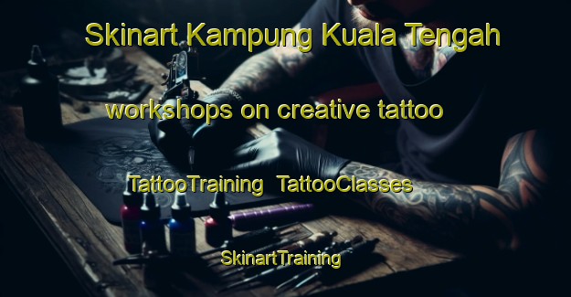 Skinart Kampung Kuala Tengah workshops on creative tattoo | TattooTraining | TattooClasses | SkinartTraining-Malaysia