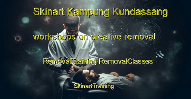 Skinart Kampung Kundassang workshops on creative removal | #RemovalTraining #RemovalClasses #SkinartTraining-Malaysia