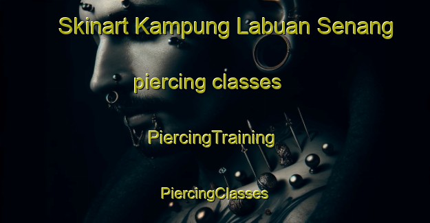 Skinart Kampung Labuan Senang piercing classes | #PiercingTraining #PiercingClasses #SkinartTraining-Malaysia