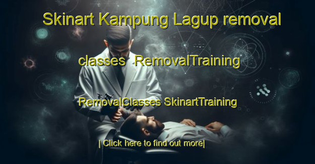 Skinart Kampung Lagup removal classes | #RemovalTraining #RemovalClasses #SkinartTraining-Malaysia