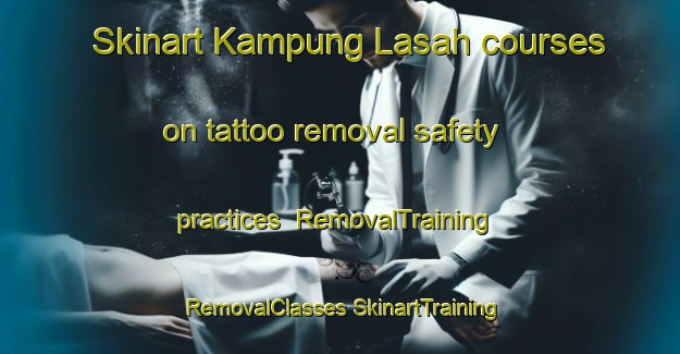 Skinart Kampung Lasah courses on tattoo removal safety practices | #RemovalTraining #RemovalClasses #SkinartTraining-Malaysia