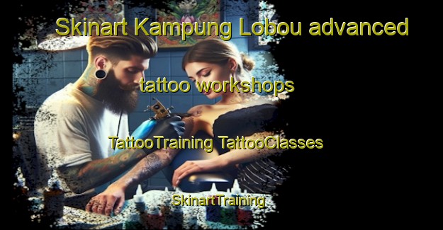 Skinart Kampung Lobou advanced tattoo workshops | #TattooTraining #TattooClasses #SkinartTraining-Malaysia