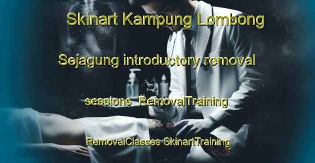 Skinart Kampung Lombong Sejagung introductory removal sessions | #RemovalTraining #RemovalClasses #SkinartTraining-Malaysia