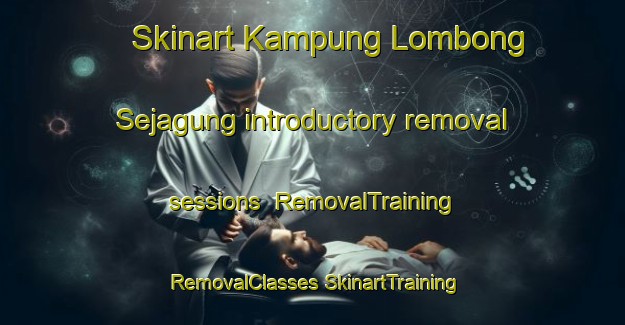 Skinart Kampung Lombong Sejagung introductory removal sessions | #RemovalTraining #RemovalClasses #SkinartTraining-Malaysia