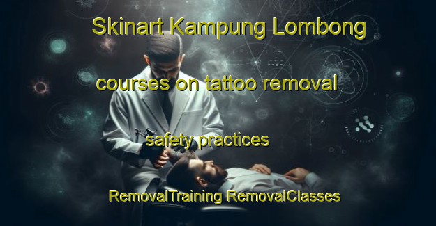 Skinart Kampung Lombong courses on tattoo removal safety practices | #RemovalTraining #RemovalClasses #SkinartTraining-Malaysia