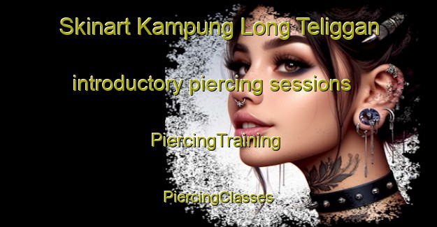 Skinart Kampung Long Teliggan introductory piercing sessions | #PiercingTraining #PiercingClasses #SkinartTraining-Malaysia