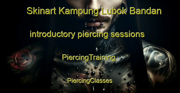 Skinart Kampung Lubok Bandan introductory piercing sessions | #PiercingTraining #PiercingClasses #SkinartTraining-Malaysia