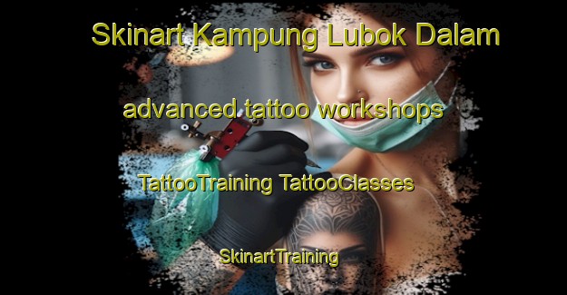 Skinart Kampung Lubok Dalam advanced tattoo workshops | #TattooTraining #TattooClasses #SkinartTraining-Malaysia