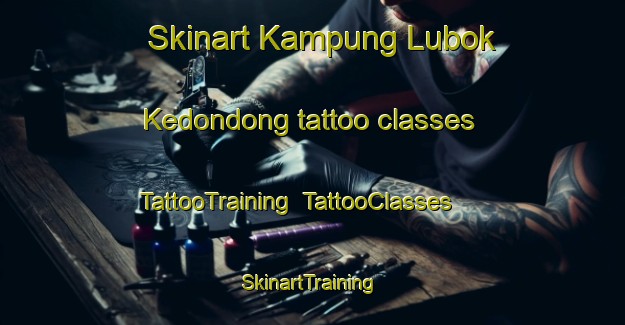 Skinart Kampung Lubok Kedondong tattoo classes | TattooTraining | TattooClasses | SkinartTraining-Malaysia