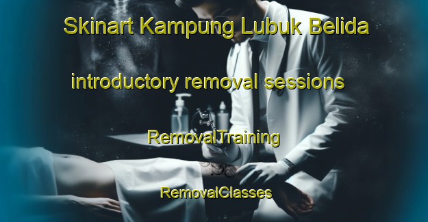 Skinart Kampung Lubuk Belida introductory removal sessions | RemovalTraining | RemovalClasses | SkinartTraining-Malaysia