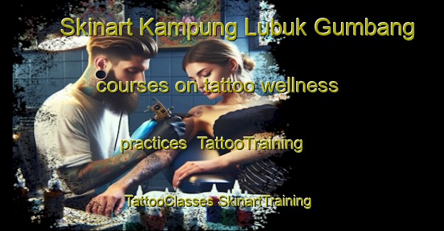 Skinart Kampung Lubuk Gumbang courses on tattoo wellness practices | #TattooTraining #TattooClasses #SkinartTraining-Malaysia