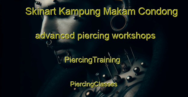 Skinart Kampung Makam Condong advanced piercing workshops | #PiercingTraining #PiercingClasses #SkinartTraining-Malaysia