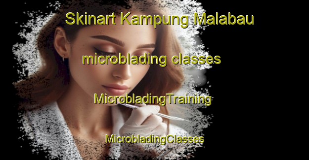 Skinart Kampung Malabau microblading classes | #MicrobladingTraining #MicrobladingClasses #SkinartTraining-Malaysia