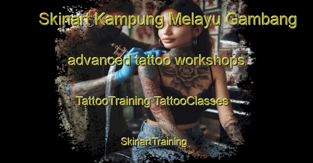 Skinart Kampung Melayu Gambang advanced tattoo workshops | #TattooTraining #TattooClasses #SkinartTraining-Malaysia