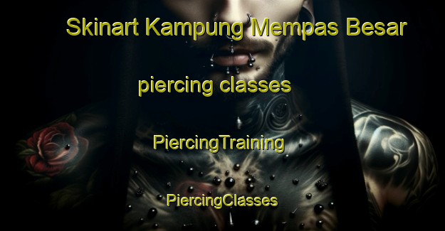 Skinart Kampung Mempas Besar piercing classes | #PiercingTraining #PiercingClasses #SkinartTraining-Malaysia