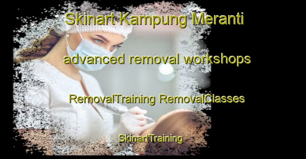 Skinart Kampung Meranti advanced removal workshops | #RemovalTraining #RemovalClasses #SkinartTraining-Malaysia