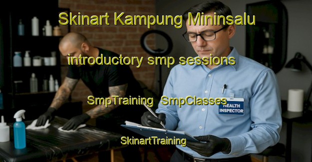 Skinart Kampung Mininsalu introductory smp sessions | SmpTraining | SmpClasses | SkinartTraining-Malaysia