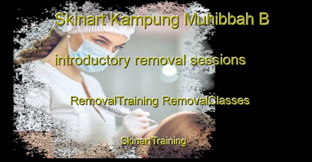 Skinart Kampung Muhibbah B introductory removal sessions | #RemovalTraining #RemovalClasses #SkinartTraining-Malaysia